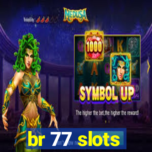br 77 slots